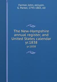 The New-Hampshire annual register, and United States calendar. yr.1838