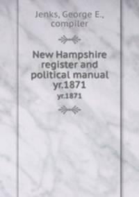 New Hampshire register and political manual. yr.1871