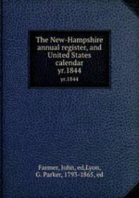 The New-Hampshire annual register, and United States calendar. yr.1844