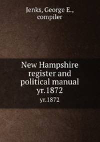 New Hampshire register and political manual. yr.1872