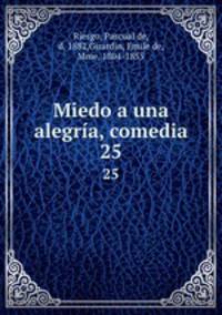 Miedo a una alegra, comedia. 25
