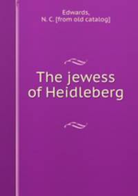 The jewess of Heidleberg