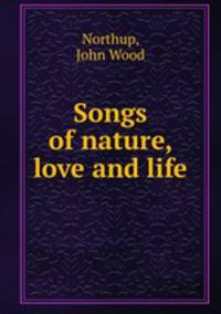 Songs of nature, love and life