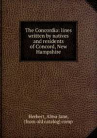 The Concordia: lines written by natives and residents of Concord, New Hampshire