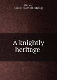 A knightly heritage
