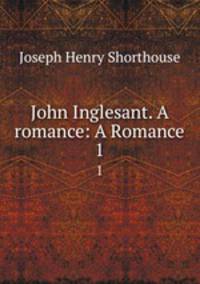 John Inglesant. A romance: A Romance. 1