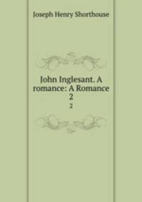 John Inglesant. A romance: A Romance. 2