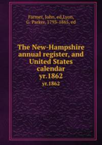 The New-Hampshire annual register, and United States calendar. yr.1862