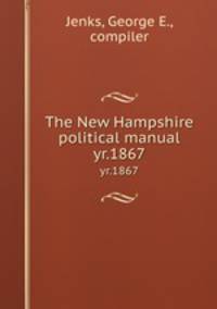 The New Hampshire political manual. yr.1867