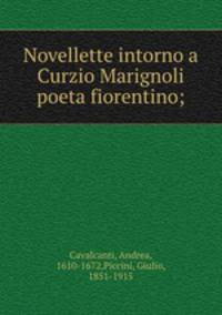 Novellette intorno a Curzio Marignoli poeta fiorentino;