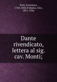 Dante rivendicato, lettera al sig. cav. Monti;