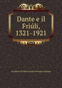 Dante e il Friuli, 1321-1921
