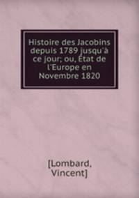 Histoire des Jacobins depuis 1789 jusqu
