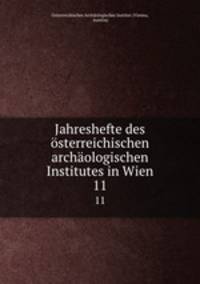 Jahreshefte des sterreichischen archologischen Institutes in Wien. 11