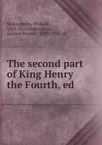 The second part of King Henry the Fourth, ed