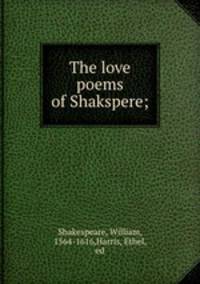 The love poems of Shakspere;