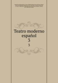 Teatro moderno espaol. 3