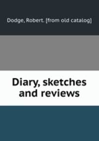 Diary, sketches and reviews