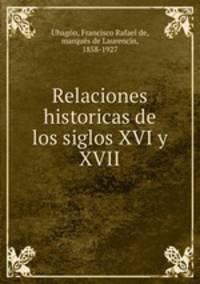 Relaciones historicas de los siglos XVI y XVII