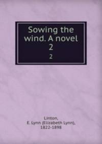Sowing the wind. A novel. 2