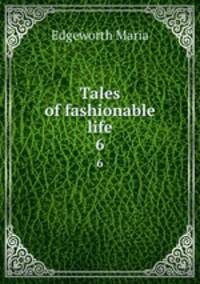 Tales of fashionable life. 6