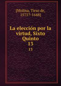 La eleccin por la virtud, Sixto Quinto. 13