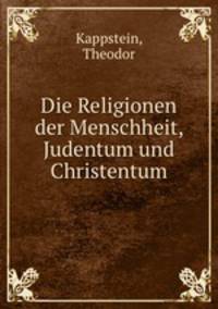Die Religionen der Menschheit, Judentum und Christentum