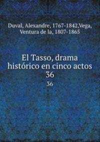 El Tasso, drama histrico en cinco actos. 36