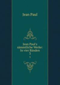 Jean Paul`s smmtliche Werke: In vier Bnden. 3