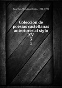 Coleccion de poesias castellanas anteriores al siglo XV. 3