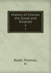 History of Charles the Great and Orlando. 2