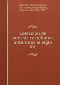 Coleccion de poesias castellanas anteriores al siglo XV;