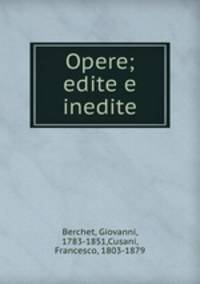 Opere; edite e inedite