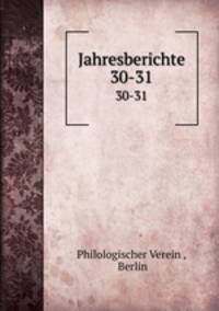 Jahresberichte. 30-31