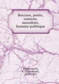 Boccace, poete, conteur, moraliste, homme politique