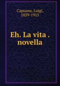Eh. La vita . novella
