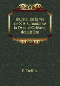 Journal de la vie de S.A.S. madame la Dsse. d