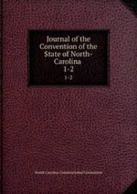 Journal of the Convention of the State of North-Carolina .. 1-2