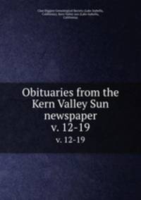 Obituaries from the Kern Valley Sun newspaper. v. 12-19