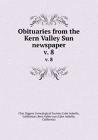 Obituaries from the Kern Valley Sun newspaper. v. 8