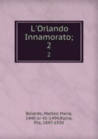L`Orlando Innamorato;. 2