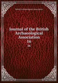 Journal of the British Archaeological Association. 16