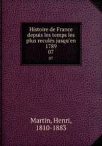 Histoire de France depuis les temps les plus reculs jusqu`en 1789. 07