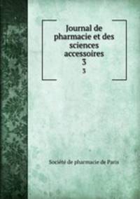 Journal de pharmacie et des sciences accessoires. 3