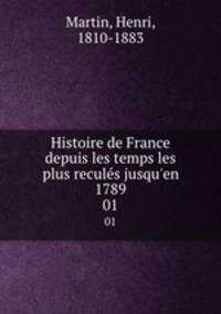 Histoire de France depuis les temps les plus reculs jusqu`en 1789. 01