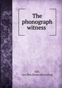 The phonograph witness