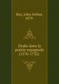 Drake dans la poesie espagnole (1570-1732)