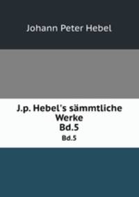 J.p. Hebel`s smmtliche Werke. Bd.5