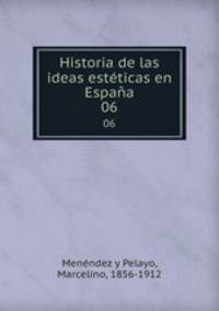 Historia de las ideas estticas en Espaa. 06