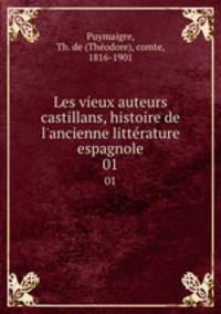 Les vieux auteurs castillans, histoire de l`ancienne littrature espagnole. 01